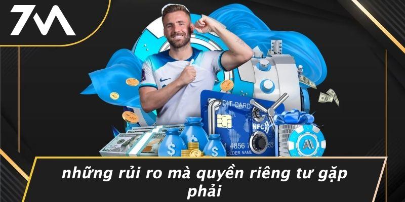 Những Rủi Ro Mà Quyền Riêng Tư Gặp Phải